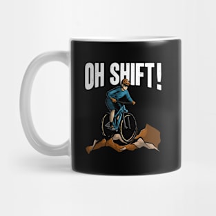 Funny Oh Shift MTB Biker Downhill Mountain Bike Lover Mug